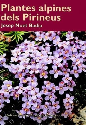 PLANTES ALPINES DELS PIRINEUS | 9788498830453 | NUET BADIA, JOSEP | Llibreria La Gralla | Librería online de Granollers