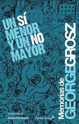 SI MENOR Y UN NO MAYOR, UN | 9788493898557 | GROSZ, GEORGE | Llibreria La Gralla | Librería online de Granollers