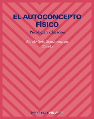AUTOCONCEPTO FISICO, EL. PSICOLOGIA Y EDUCACION | 9788436822465 | GOÑI GRANDMONTAGNE, ALFREDO | Llibreria La Gralla | Llibreria online de Granollers