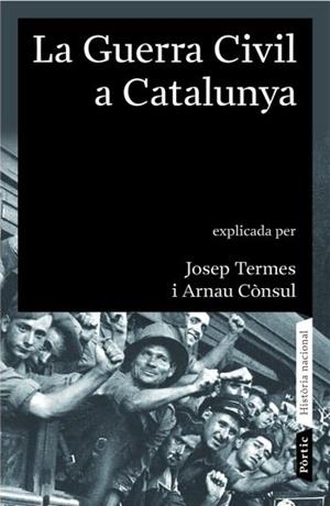 GUERRA CIVIL A CATALUNYA 1936 1939, LA (HISTORIA NACIONAL, 1 | 9788498090413 | TERMES, JOSEP; CONSUL, ARNAU | Llibreria La Gralla | Librería online de Granollers