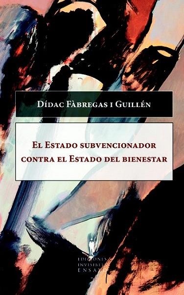 ESTADO SUBVENCIONADOR CONTRA EL ESTADO DEL BIENESTAR, EL | 9788493996802 | FÀBREGAS I GUILLÉN, DÍDAC | Llibreria La Gralla | Librería online de Granollers