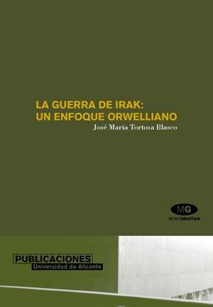 GUERRA DE IRAK UN ENFOQUE ORWELLIANO, LA | 9788479087760 | TORTOSA BLASCO, JOSE MARIA | Llibreria La Gralla | Llibreria online de Granollers