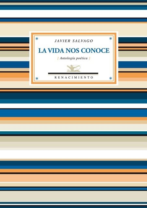 VIDA NOS CONOCE, LA. ANTOLOGÍA POÉTICA. PRÓLOGO DE JUAN BONILLA | 9788484726401 | SALVAGO, JAVIER | Llibreria La Gralla | Llibreria online de Granollers
