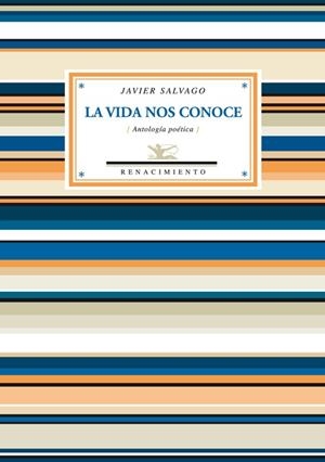 VIDA NOS CONOCE, LA. ANTOLOGÍA POÉTICA. PRÓLOGO DE JUAN BONILLA | 9788484726401 | SALVAGO, JAVIER | Llibreria La Gralla | Librería online de Granollers