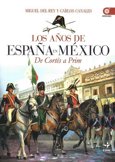 AÑOS DE ESPAÑA EN MÉXICO, LOS | 9788441426740 | REY VICENTE, MIGUEL DEL; CANALES TORRES, CARLOS | Llibreria La Gralla | Librería online de Granollers