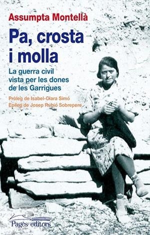 PA CROSTA I MOLLA. LA GUERRA CIVIL VISTA PER LES DONES DE LES GARRIGUES | 9788499751078 | MONTELLA, ASSUMPTA | Llibreria La Gralla | Llibreria online de Granollers