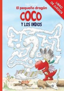 PEQUEÑO DRAGÓN COCO Y LOS INDIOS, EL (LIBRO DE JUEGOS) | 9788424646769 | SIEGNER, INGO | Llibreria La Gralla | Librería online de Granollers