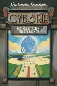 CYBORIA.ÚLTIMA ESTACIÓN: FIN DEL MUNDO | 9788467829228 | BACCALARIO, PIERDOMENICO | Llibreria La Gralla | Llibreria online de Granollers