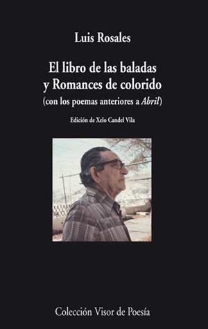 LIBRO DE LAS BALADAS Y ROMANCES DE COLORIDO, EL (CON LOS POEMAS ANTERIORES A ABRIL) | 9788498958065 | ROSALES, LUIS | Llibreria La Gralla | Librería online de Granollers