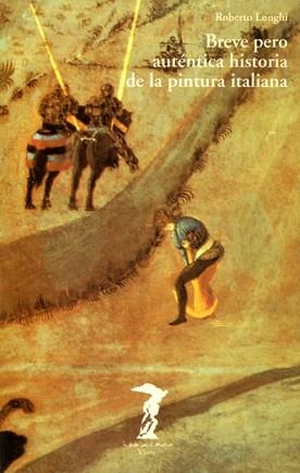 BREVE PERO AUTENTICA HISTORIA DE LA PINTURA ITALIA | 9788477745693 | LONGHI, ROBERTO | Llibreria La Gralla | Llibreria online de Granollers