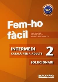 FEM-HO FÀCIL. INTERMEDI 2 (B2 SOLUCIONARI) | 9788448928490 | CONSORCI PER A LA NORMALITZACIO LINGÜÍSTICA | Llibreria La Gralla | Librería online de Granollers