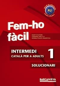 FEM-HO FÀCIL. INTERMEDI 1 (B2.SOLUCIONARI..................) | 9788448928476 | CONSORCI PER A LA NORMALITZACIO LINGÜÍSTICA | Llibreria La Gralla | Librería online de Granollers