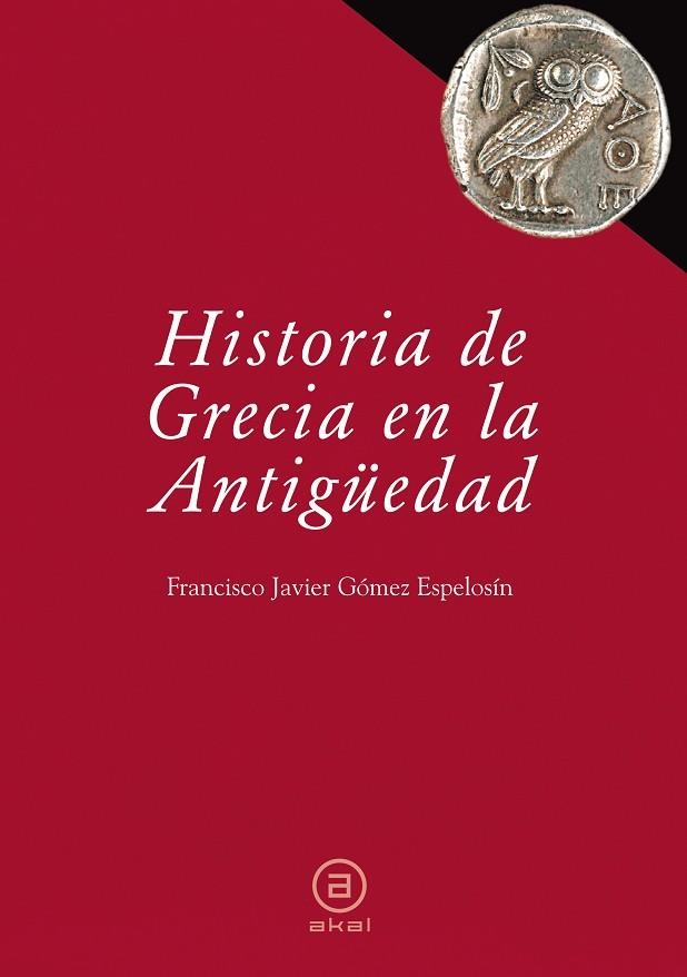 HISTORIA DE GRECIA EN LA ANTIGÜEDAD | 9788446030447 | GÓMEZ ESPELOSÍN, FRANCISCO JAVIER | Llibreria La Gralla | Librería online de Granollers