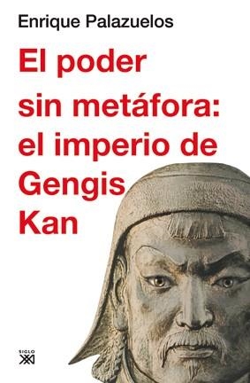 PODER SIN METÁFORA, EL. EL IMPERIO DE GENGIS KAN | 9788432314896 | PALAZUELOS MANSO, ENRIQUE | Llibreria La Gralla | Librería online de Granollers