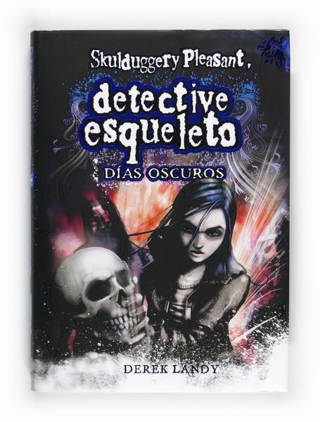 DIAS OSCUROS (SKULDUGGERY PLEASANT DETECTIVE ESQUELETO, 4) | 9788467548020 | LANDY, DEREK | Llibreria La Gralla | Llibreria online de Granollers