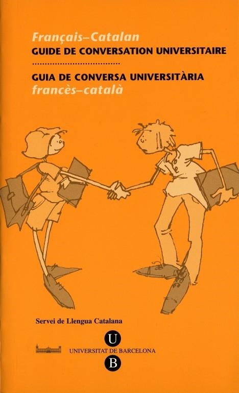 GUIA DE CONVERSA UNIVERSATARIA FRANCES-CATALA | 9788447530168 | SERVEIS LINGÜÍSTICS DE LA UNIVERSITAT DE BARCELONA | Llibreria La Gralla | Librería online de Granollers