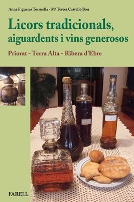 LICORS TRADICIONALS,AIGUARDENTS I VINS GENEROSOS.PRIORAT-TERRA ALTA-RIBERA D'EBRE (REBOST I CUINA,6) | 9788492811366 | FIGUERAS, ANNA / CASTELLÓ, M. TERESA | Llibreria La Gralla | Llibreria online de Granollers
