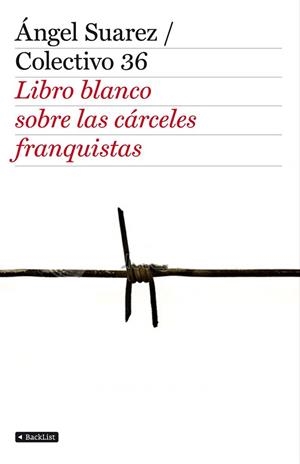 LIBRO BLANCO SOBRE LAS CÁRCELES FRANQUISTAS | 9788408103349 | SUAREZ, ANGLE / COLECTIVO 36 | Llibreria La Gralla | Llibreria online de Granollers