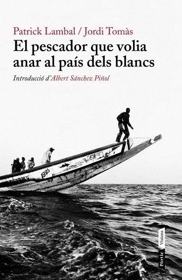 PESCADOR QUE VOLIA ANAR AL PAÍS DELS BLANCS, EL | 9788498092226 | TOMÀS, JORDI | Llibreria La Gralla | Llibreria online de Granollers