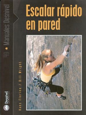 ESCALAR RAPIDO EN PARED (MANUALES DESNIVEL 49) | 9788496192133 | FLORINE, HANS; WRIGHT, BILL | Llibreria La Gralla | Librería online de Granollers
