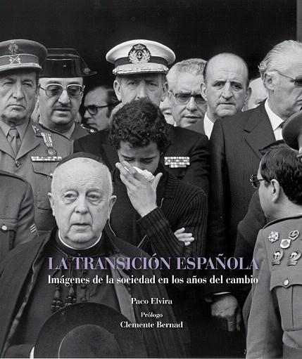 TRANSICION ESPAÑOLA, LA. IMAGENES DE LA SOCIEDAD EN LOS AÑOS DEL CAMBIO | 9788497857819 | ELVIRA, PACO | Llibreria La Gralla | Librería online de Granollers