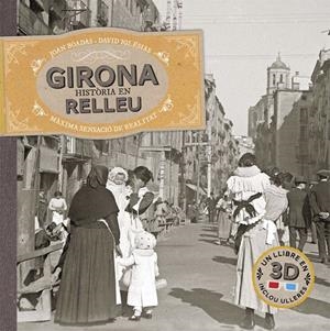 GIRONA. HISTORIA EN RELLEU (UN LLIBRE EN 3D) | 9788415232285 | BOADAS, JOAN  | Llibreria La Gralla | Librería online de Granollers