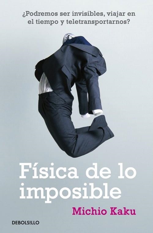 FÍSICA DE LO IMPOSIBLE | 9788499085067 | KAKU, MICHIO (DBOLSILLO) | Llibreria La Gralla | Llibreria online de Granollers