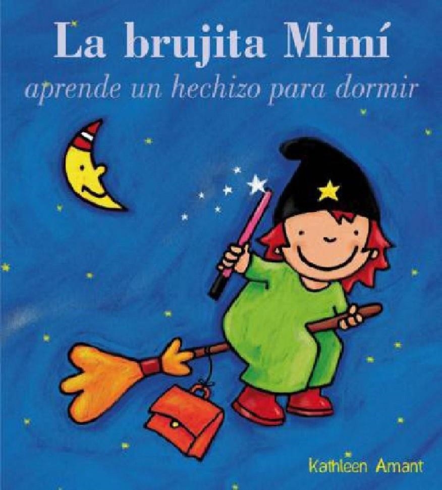 BRUJITA MIMI APRENDE UN HECHIZO DORMIR, LA | 9788415656456 | AMANT, KATHLEEN | Llibreria La Gralla | Llibreria online de Granollers