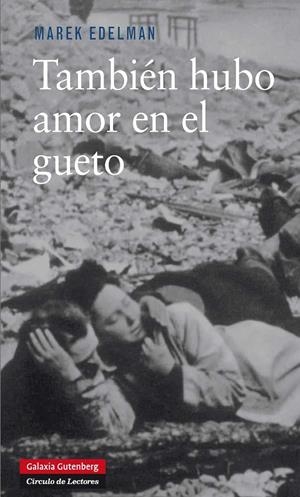 TAMBIÉN HUBO AMOR EN EL GUETO | 9788415472421 | EDELMAN, MAREK | Llibreria La Gralla | Librería online de Granollers