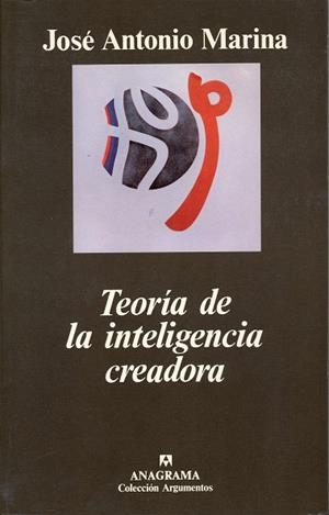 TEORIA DE LA INTELIGENCIA CREADORA (ARGUMENTOS) | 9788433913753 | MARINA, JOSE ANTONIO | Llibreria La Gralla | Llibreria online de Granollers