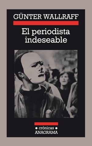 PERIODISTA INDESEABLE, EL | 9788433925046 | WALLRAFF, GÜNTER | Llibreria La Gralla | Librería online de Granollers