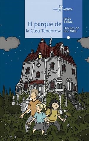 PARQUE DE LA CASA TENEBROSA, EL (CALCETÍN AZUL, 67) | 9788498451993 | BALLAZ, JESÚS | Llibreria La Gralla | Librería online de Granollers