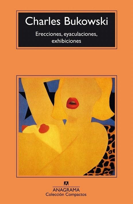 ERECCIONES, EYACULACIONES, EXHIBICIONES (COMPACTOS ANAGRAMA) | 9788433914552 | BUKOWSKI, CHARLES | Llibreria La Gralla | Llibreria online de Granollers