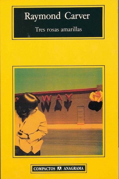 TRES ROSAS AMARILLAS (COMPACTOS 153) | 9788433914842 | CARVER, RAYMOND | Llibreria La Gralla | Llibreria online de Granollers