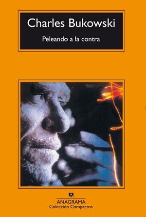 PELEANDO A LA CONTRA (COMPACTOS) | 9788433914880 | BUKOWSKI, CHARLES | Llibreria La Gralla | Llibreria online de Granollers