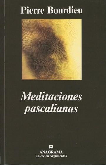 MEDITACIONES PASCALIANAS (ARGUMENTOS 222) | 9788433905727 | BOURDIEU, PIERRE | Llibreria La Gralla | Llibreria online de Granollers
