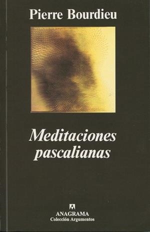 MEDITACIONES PASCALIANAS (ARGUMENTOS 222) | 9788433905727 | BOURDIEU, PIERRE | Llibreria La Gralla | Llibreria online de Granollers
