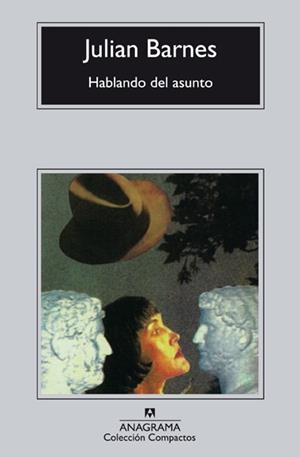 HABLANDO DEL ASUNTO (COMPACTOS ANAGRAMA 210) | 9788433966414 | BARNES, JULIAN | Llibreria La Gralla | Llibreria online de Granollers