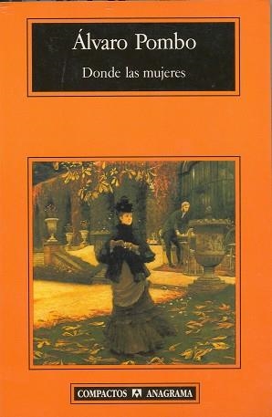 DONDE LAS MUJERES (COMPACTOS ANAGRAMA 233) | 9788433966643 | POMBO, ALVARO | Llibreria La Gralla | Librería online de Granollers