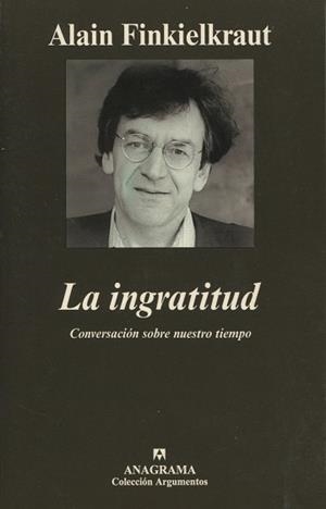 INGRATITUD, LA (ARGUMENTOS 260) | 9788433961518 | FINKIELKRAUT, ALAIN | Llibreria La Gralla | Librería online de Granollers
