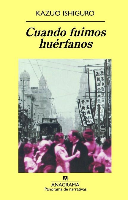 CUANDO FUIMOS HUERFANOS (PANORAMA DE NARRATIVAS 484) | 9788433969446 | ISHIGURO, KAZUO | Llibreria La Gralla | Librería online de Granollers
