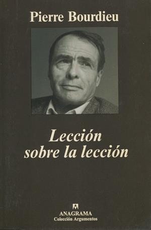 LECCION SOBRE LA LECCION (COLECCION ARGUMENTOS 284) | 9788433961754 | BOURDIEU, PIERRE | Llibreria La Gralla | Librería online de Granollers