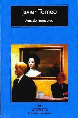 AMADO MONSTRUO (COMPACTOS ANAGRAMA 290) | 9788433967213 | TOMEO, JAVIER | Llibreria La Gralla | Librería online de Granollers