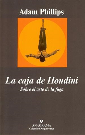 CAJA DE HOUDINI, LA.SOBRE EL ARTE DE LA FUGA (ARGUMENTOS 296 | 9788433961907 | PHILLIPS, ADAM | Llibreria La Gralla | Llibreria online de Granollers