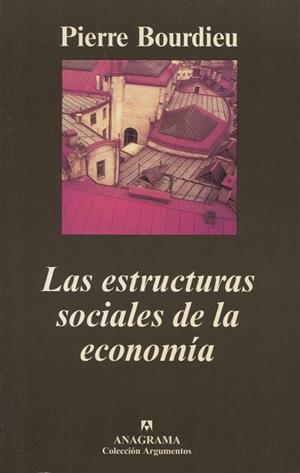 ESTRUCTURAS SOCIALES DE LA ECONOMIA, LAS(ARGUMENTOS 295) | 9788433961877 | BOURDIEU, PIERRE | Llibreria La Gralla | Librería online de Granollers