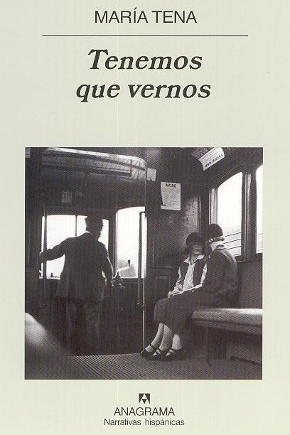 TENEMOS QUE VERNOS (NARRATIVAS HISPANICAS 341) | 9788433968425 | TENA, MARIA | Llibreria La Gralla | Llibreria online de Granollers