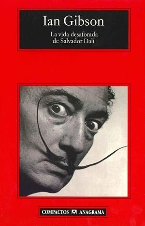 VIDA DESAFORADA DE SALVADOR DALI, LA (COMPACTOS 323) | 9788433967541 | GIBSON, IAN | Llibreria La Gralla | Librería online de Granollers