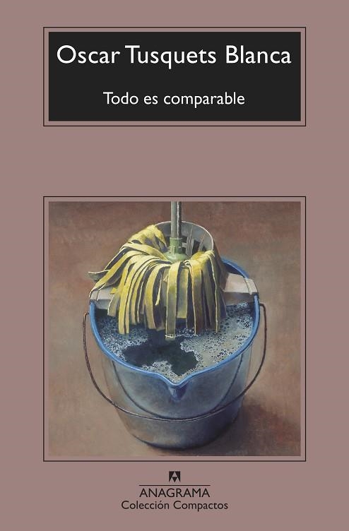 TODO ES COMPARABLE (COMPACTOS 327) | 9788433967589 | TUSQUETS BLANCA, OSCAR | Llibreria La Gralla | Llibreria online de Granollers