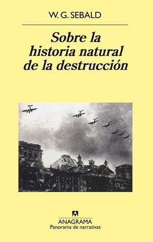 SOBRE LA HISTORIA NATURAL DE LA DESTRUCCION (P.NARRATIV.556) | 9788433970169 | SEBALD, W.G. | Llibreria La Gralla | Librería online de Granollers
