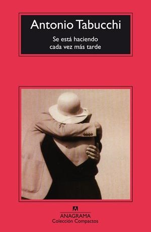 SE ESTA HACIENDO CADA VEZ MAS TARDE | 9788433967824 | TABUCCHI, ANTONIO | Llibreria La Gralla | Librería online de Granollers